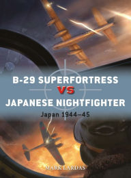 Title: B-29 Superfortress vs Japanese Nightfighter: Japan 1944-45, Author: Mark Lardas