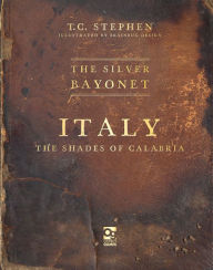 Title: The Silver Bayonet: Italy: The Shades of Calabria, Author: T. C. Stephen