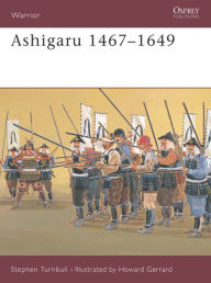 Title: Ashigaru 1467-1649, Author: Stephen Turnbull