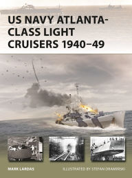 Title: US Navy Atlanta-class Light Cruisers 1940-49, Author: Mark Lardas