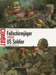 Title: Fallschirmjager vs US Soldier: Saint-Lo 1944, Author: Frank Baldwin