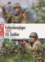 Fallschirmj ger vs US Soldier: Saint-L 1944