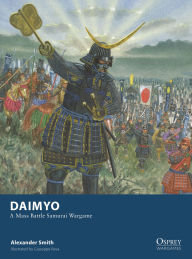 Title: Daimyo: A Mass Battle Samurai Wargame, Author: Alexander Smith