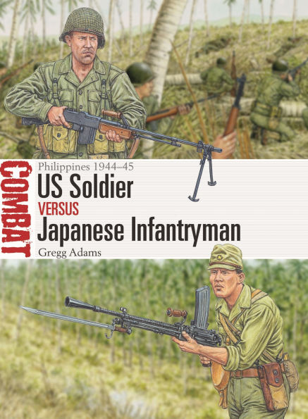 US Soldier vs Japanese Infantryman: Philippines 1944-45
