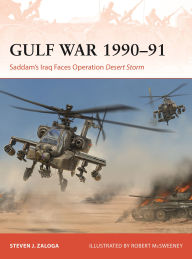 Title: The Gulf War 1990-91: Saddam's Iraq Faces Operation Desert Storm, Author: Steven J. Zaloga