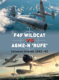 Title: F4F Wildcat vs A6M2-N 'Rufe': Solomon Islands 1942-43, Author: Michael John Claringbould