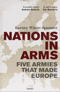 Read new books free online no download Nations in Arms: Five Armies That Made Europe