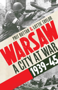 Title: Warsaw: A City at War, 1939-45, Author: Prit Buttar