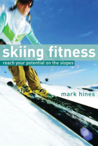 Title: Skiing Fitness: Reach your potential on the slopes, Author: Mark Hines