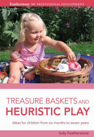 Title: Treasure Baskets and Heuristic Play, Author: Sally Featherstone