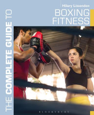 Title: The Complete Guide to Boxing Fitness: A non-contact boxing training manual, Author: Hilary Lissenden