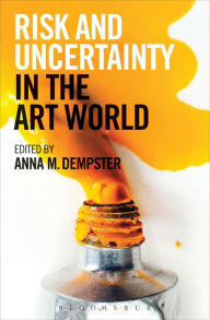 Title: Risk and Uncertainty in the Art World, Author: Anna M. Dempster