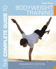 Title: The Complete Guide to Bodyweight Training, Author: Kesh Patel