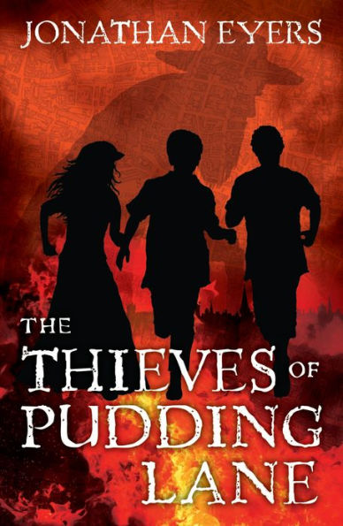 The Thieves of Pudding Lane: A story of the Great Fire of London