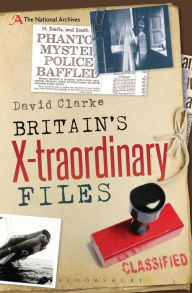 Title: Britain's X-traordinary Files, Author: David Clarke