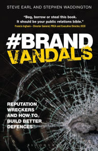 Title: Brand Vandals: Reputation Wreckers and How to Build Better Defences, Author: Steve Earl