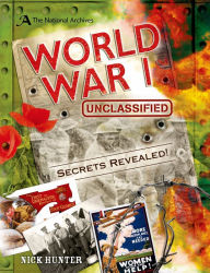 Title: The National Archives: World War I Unclassified, Author: Nick Hunter
