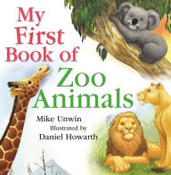 Title: My First Book of Zoo Animals, Author: Mike Unwin