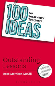 Title: 100 Ideas for Secondary Teachers: Outstanding Lessons, Author: Ross Morrison McGill