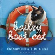 Title: Bailey Boat Cat: Adventures of a Feline Afloat, Author: Louise Kennedy