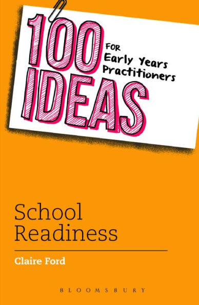 100 Ideas for Early Years Practitioners: School Readiness