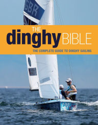 Title: The Dinghy Bible: The complete guide for novices and experts, Author: Rupert Holmes