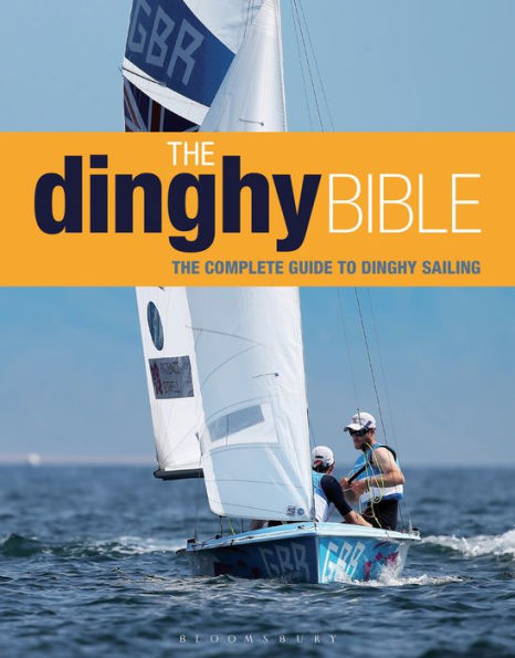 The Dinghy Bible: The complete guide for novices and experts