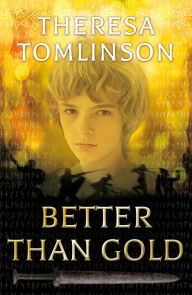 Title: Better than Gold, Author: Theresa Tomlinson