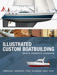 Title: Illustrated Custom Boatbuilding, Author: Bruce Roberts-Goodson