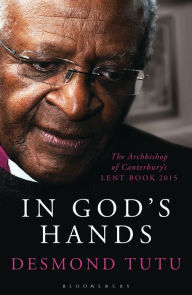 Title: In God's Hands: The Archbishop of Canterbury's Lent Book 2015, Author: Desmond Tutu