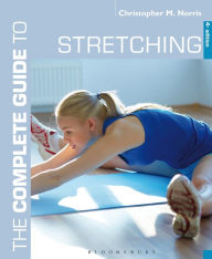 Title: The Complete Guide to Stretching: 4th edition, Author: Christopher M. Norris