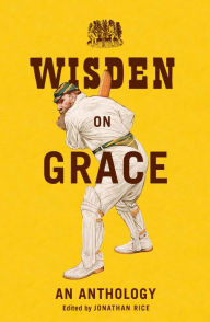 Title: Wisden on Grace: An Anthology, Author: Jonathan Rice