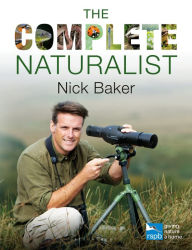 Title: The Complete Naturalist, Author: Nick Baker