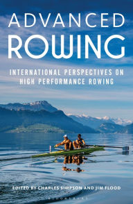 Title: Advanced Rowing: International Perspectives on High Performance Rowing, Author: Bloomsbury USA