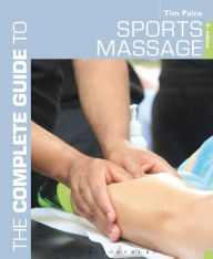 Title: The Complete Guide to Sports Massage, Author: Tim Paine