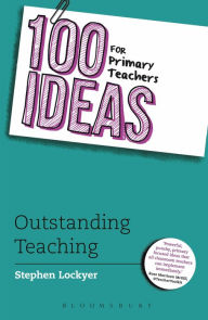 Title: 100 Ideas for Primary Teachers: Outstanding Teaching, Author: Stephen Lockyer