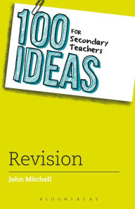 Title: 100 Ideas for Secondary Teachers: Revision, Author: John Mitchell