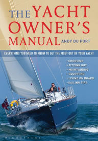 Title: The Yacht Owner's Manual: Everything you need to know to get the most out of your yacht, Author: Andy Du Port