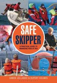 Title: Safe Skipper: A practical guide to managing risk at sea, Author: Simon Jollands