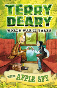 Title: World War II Tales: The Apple Spy, Author: Terry Deary