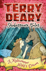 Title: Shakespeare Tales: A Midsummer Night's Dream, Author: Terry Deary