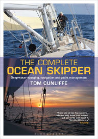 Title: The Complete Ocean Skipper: Deep-water Voyaging, Navigation and Yacht Management, Author: Tom Cunliffe