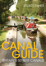 Title: The Canal Guide: Britain's 50 Best Canals, Author: Stuart Fisher