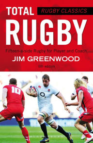 Title: Rugby Classics: Total Rugby: Fifteen-a-side Rugby for Player and Coach, Author: Jim Greenwood