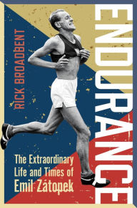 Title: Endurance: The Extraordinary Life and Times of Emil Zátopek, Author: Rick Broadbent