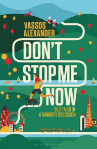 Don't Stop Me Now: 26.2 Tales of a Runner's Obsession