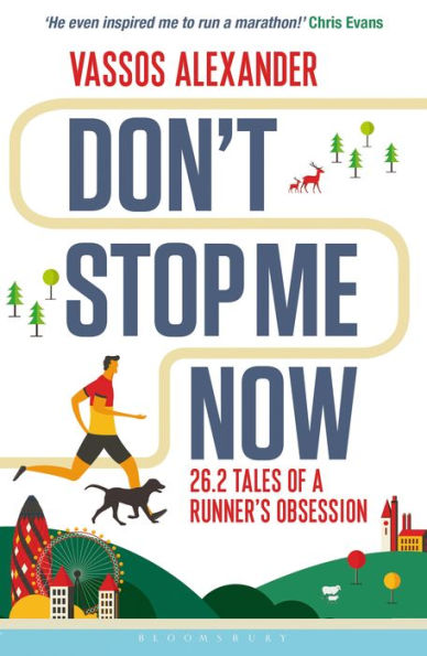 Don't Stop Me Now: 26.2 Tales of a Runner's Obsession