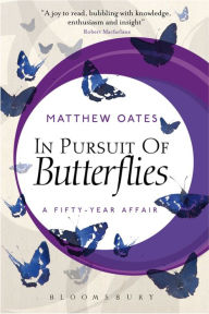 Title: In Pursuit of Butterflies: A Fifty-year Affair, Author: Matthew Oates