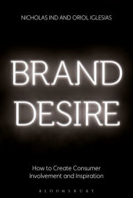 Title: Brand Desire: How to Create Consumer Involvement and Inspiration, Author: Nicholas Ind
