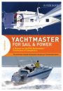 Yachtmaster for Sail and Power: A Manual for the RYA Yachtmaster® Certificates of Competence